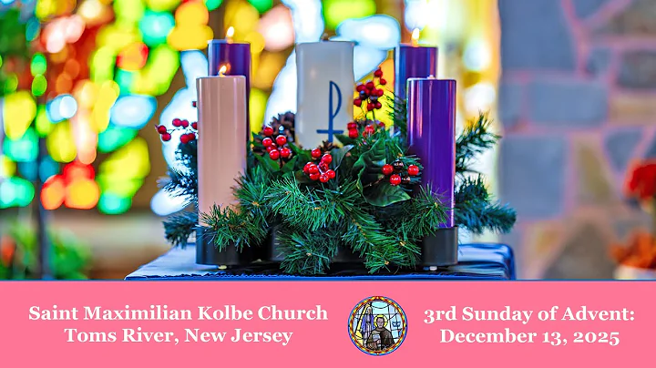 3rd Sunday of Advent: December 13, 2025