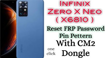 infinix Zero X Neo ( X6810 ) Reset FRP-Pin-Pettern-Password One Click With CM2 Dongle 2022