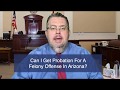 Can I Get Probation For A Felony Offense In Arizona?