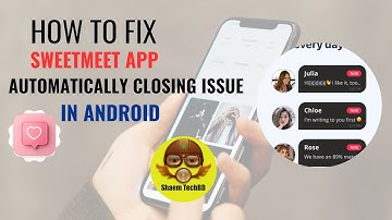 How to Fix SweetMeet App Automatically Closing Issue in Android After New Updates