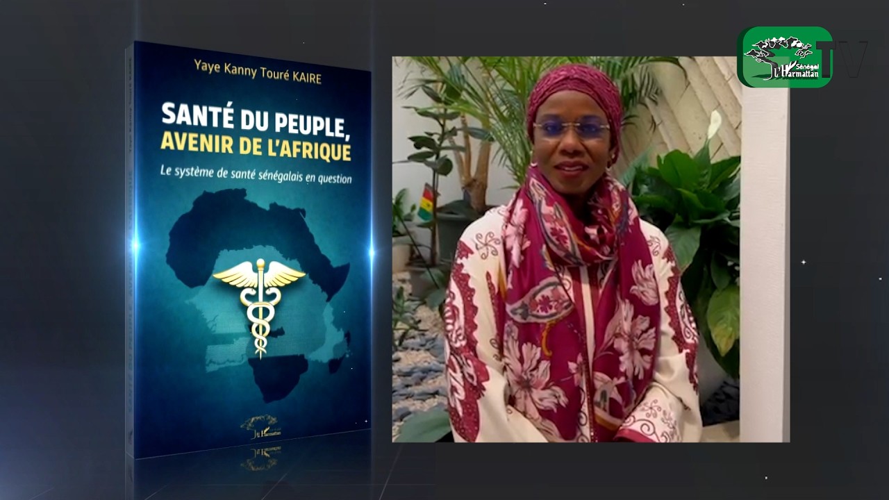 SANTÉ DU PEUPLE, AVENIR DE L’AFRIQUE-Le système de santé sénégalaisen question-Yaye Kanny Touré
