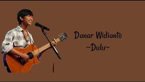 Danar Widianto ~ Dulu. (official video lyrik)