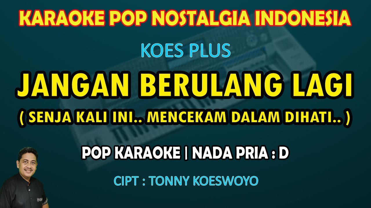 Jangan Berulang Lagi karaoke Koes Plus (Senja kali ini mencekam dalam dihati) nada pria D