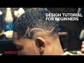 Design Tutorial for Beginner Barbers:  Easy to Follow Instructions