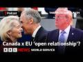 Could Canada-EU relationship threaten Trump? - The President's Path, BBC World Service