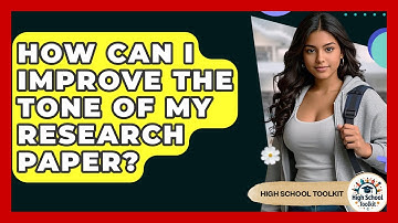 How Can I Improve The Tone Of My Research Paper? - High School Toolkit