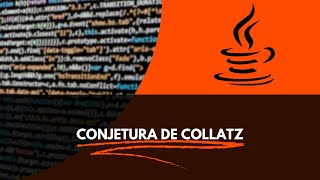 Conjetura de Collatz en Java: ¿Cuántos Pasos para Llegar a 1