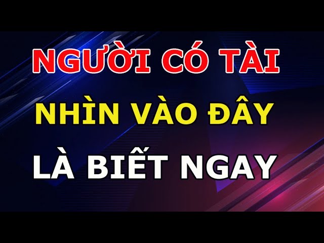 Outline Video Người Tài GIỎI Hay Không Nhìn 8 Đặc Điểm Này Là Biết