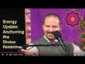 Energy Update: Anchoring the Divine Feminine - Matt Kahn