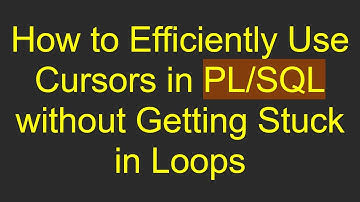 How to Efficiently Use Cursors in PL/SQL without Getting Stuck in Loops