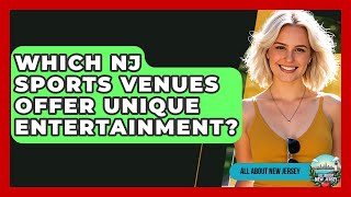 Which NJ Sports Venues Offer Unique Entertainment? - All About New Jersey