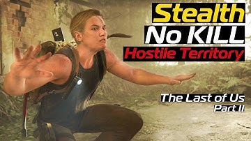 The Last of Us 2 - Abby - Hostile Territory [Stealth - No KiLL - No Weapons]
