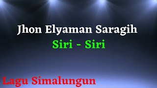 Siri-siri  - Jhon Eliaman Saragih  (Lirik) (HD) | Lagu SIMALUNGUN