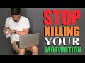 7 Things KILLING Your Motivation (and How to Fix Them)