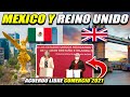 MEXICO Y REINO UNIDO VAN POR NUEVA ALIANZA COMERCIAL (ACUERDO DE LIBRE COMERCIO 2021)