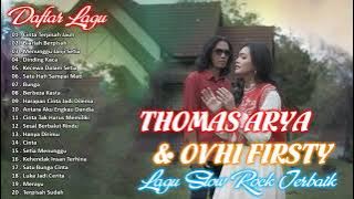 THOMAS ARYA feat OVHI FIRSTY FULL ALBUM SLOW ROCK TERBARU 2022  CINTA TERPISAH JAUH   NO IKLAN