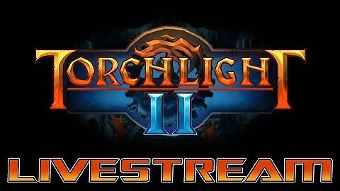 Torchlight 2 - Livestream 1