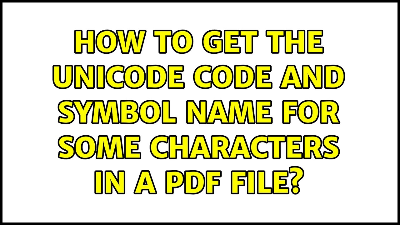 How to get the Unicode code and symbol name for some characters in a PDF file?