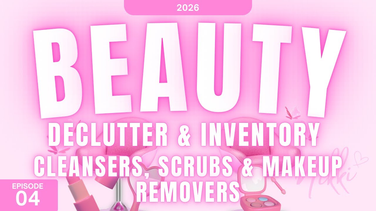 CLEANSERS, SCRUBS, MAKEUP REMOVERS - 2026 BEAUTY DECLUTTER