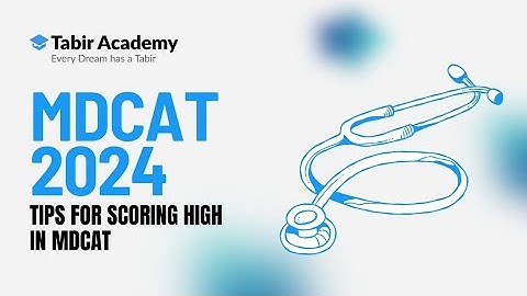 MDCAT Demystified - Expert Advice for High Score in MDCAT 2024