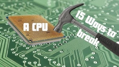 15 Ways to break a CPU