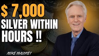 $7,000 SILVER PRICE ALERT! MIKE MALONEY WARNS GOLD & SILVER HOLDERS MUST ACT NOW