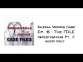 AoJ Case Files: Sheena Morris Ep 6 – The FDLE Investigation Pt II