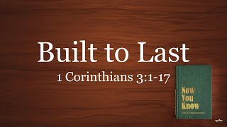 Built to Last // 1 Corinthians 3:1-17