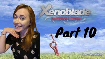 Xenoblade Chronicles Definitive Edition blind playthrough  [PART 10]