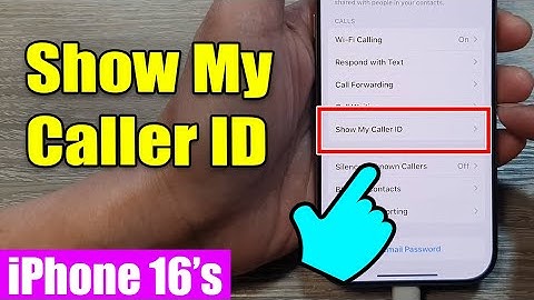 iPhone 16/16 Pro Max: How to Enable/Disable Show My Caller ID