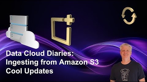 Data Cloud Diaries - Ingesting from Amazon S3 - Cool Updates