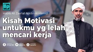 Lelah Mencari Kerja, Kenapa Rezeki Saya Sempit | Habib Ali Zaenal Abidin Al Hamid