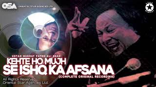 Kehte Ho Mujh Se Ishq Ka Afsana | Nusrat Fateh Ali Khan | complete full version | OSA Worldwide