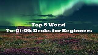 Top 5 WORST Yu-Gi-Oh! Decks for Beginners in 2022