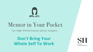 Pocket Mentor #5:  Don't bring your whole self to work | Leadership Mentor | CEO | HR