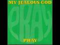 My jealous god  pray