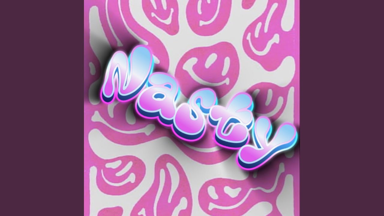 Watch Nasty on YouTube Watch Nasty on YouTube