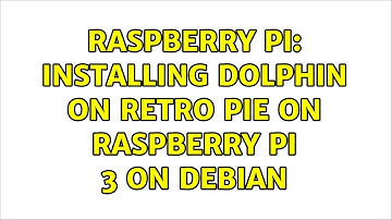 Raspberry Pi: Installing dolphin on Retro Pie on raspberry pi 3 on Debian