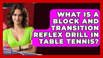 What Is A Block And Transition Reflex Drill In Table Tennis? - Ping Pong Prodigy