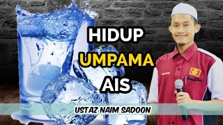 Hidup Ini Umpama Ais Oleh Ustaz Naim Sadoon Uns Youtube
