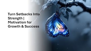 Turn Setbacks Into Strength Motivation for Growth Success