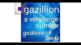 Do you know the meaning of the word "gazillion "..🤗