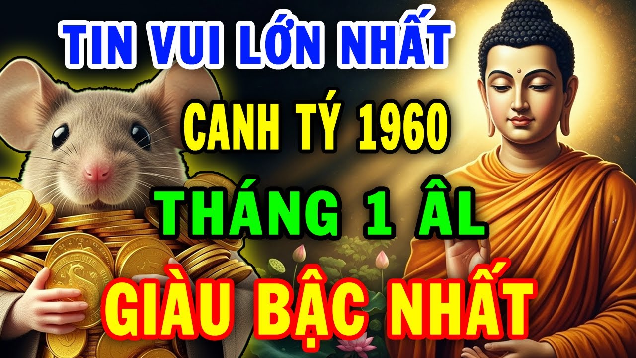 Tin vui lớn nhất, Canh Tý 1960 bất ngờ trúng lớn, Tiền Về Ầm Ầm Cực Giàu đúng tháng 1 ÂL