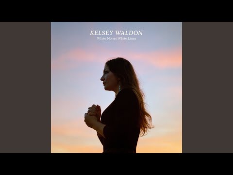 Kelsey Waldon — White Noise, White Lines