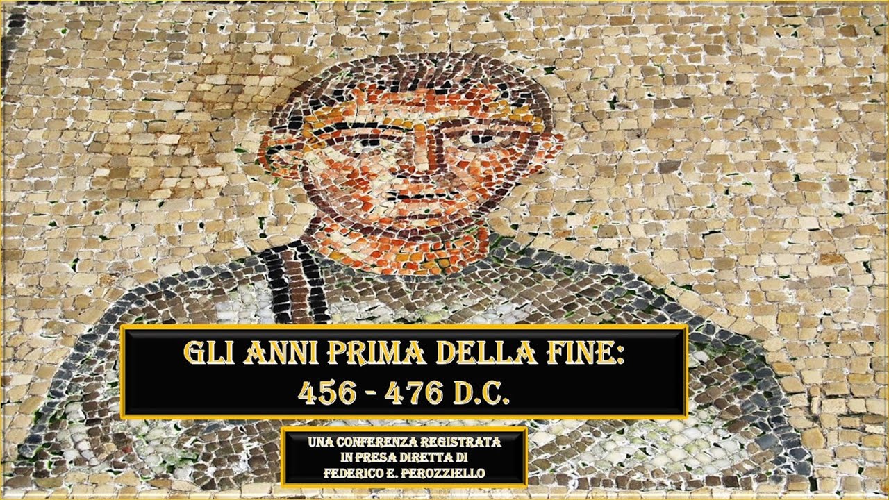 GLI ANNI PRIMA DELLA FINE: 456-476 d.C. -  THE YEARS BEFORE THE END: 456-476 A.D.