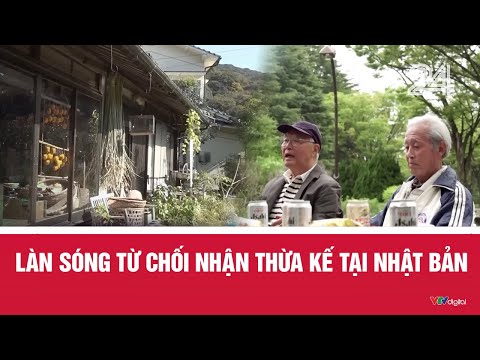 Làn sóng từ chối nhận thừa kế tại Nhật Bản  | VTV24