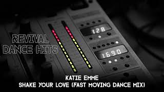 Katie Emme - Shake Your Love (Fast Moving Dance Mix) [HQ]