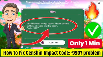 Genshin Impact Fix, insufficient storage space. Please ensure sufficient space Code:-9907 problem