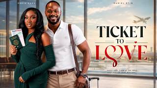 TICKET TO LOVE  -  SONIA UCHE | DANIEL ETIM | 2026 Nigerian Movies Latest African Movies