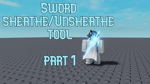 Roblox Studio | Sword Sheathe/Unsheathe Tool